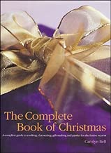 The Complete Book of Christmas: A Complete Guide to Cooking, Decorating, Gift-Making and Parties for the Festive Season