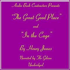 "The Great Good Place" and "In the Cage" Audiolibro Por Henry James arte de portada