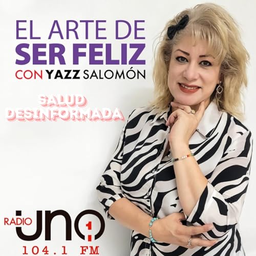 108.- Salud Desinformada con Yazz Ange Salomón en RADIO UNO 104.1FM