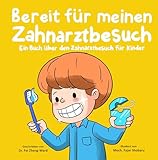 Bereit für meinen Zahnarztbesuch: Ein Buch über den Zahnarztbesuch für Kinder