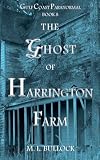 The Ghost of Harrington Farm (Gulf Coast Paranormal)