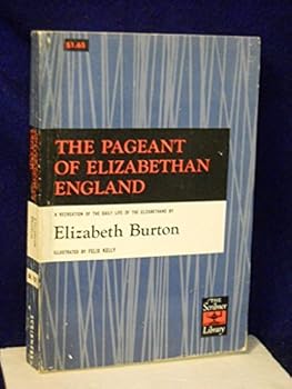 Paperback The Pageant of Elizabethan England: a Recreation of the Daily Life of the Elizabethans Book