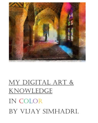 Digital Art (In Color) & My Knowledge: My Color Digital Paintings