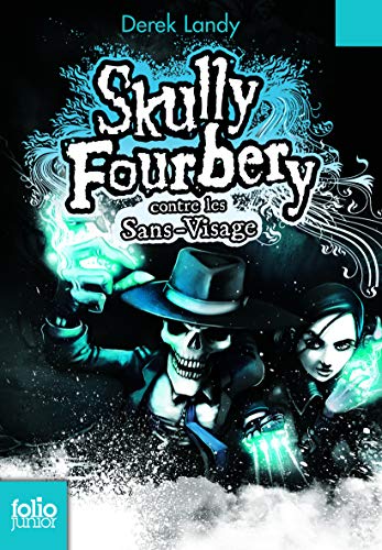 Télécharger Skully Fourbery.3 : Skully Fourbery contre les Sans-Visage - Folio Junior - A partir de 11 ans PDF Ebook En Ligne