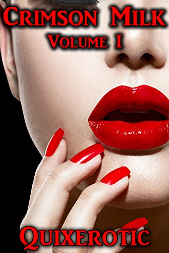 The Crimson Milk: Volume I