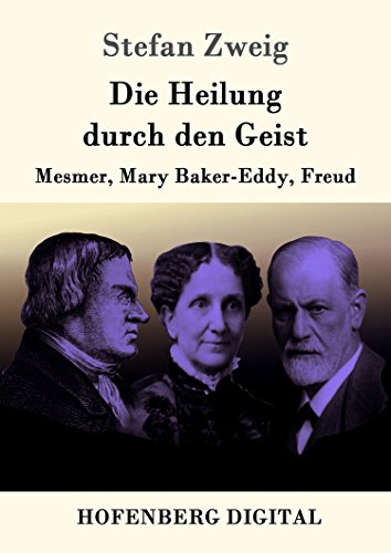 Cover of Die Heilung durch den Geist: Mesmer, Mary Baker-Eddy, Freud (German Edition)