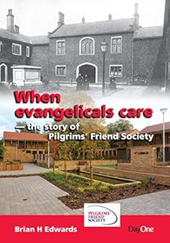 Paperback When Evangelicals Care: The Story of Pilgrim's Friend Society Book