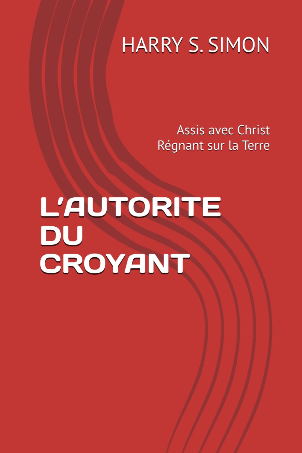 L’AUTORITE DU CROYANT: Assis avec Christ Régnant sur la Terre