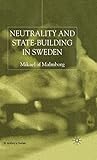 Neutrality and Statebuilding in Sweden (St Antony's Series)