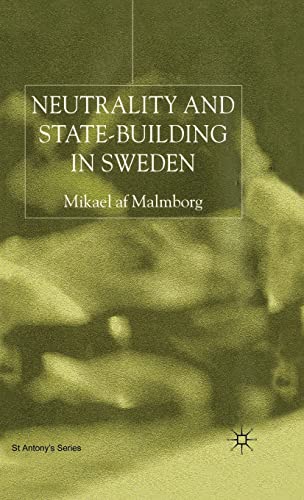 Neutrality and Statebuilding in Sweden (St Antony's Series)