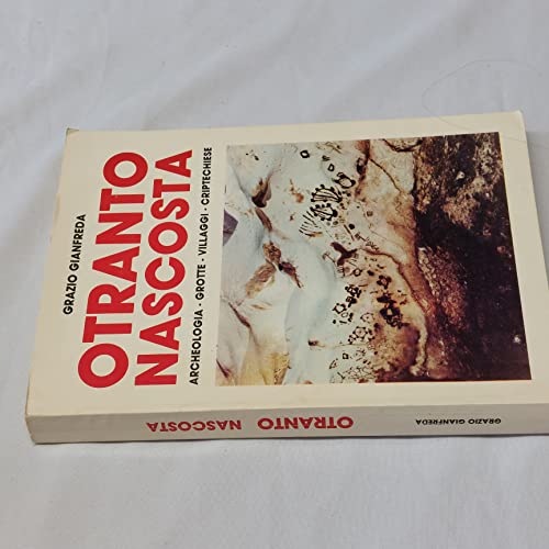 Otranto nascosta. Archeologia, grotte, villaggi rupestri, cripte, chiese