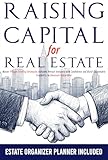 RAISING CAPITAL FOR REAL ESTATE: Master Proven Funding Strategies Instantly Attract Investors with Confidence and Build Unshakable Credibility to Dominate Every Deal