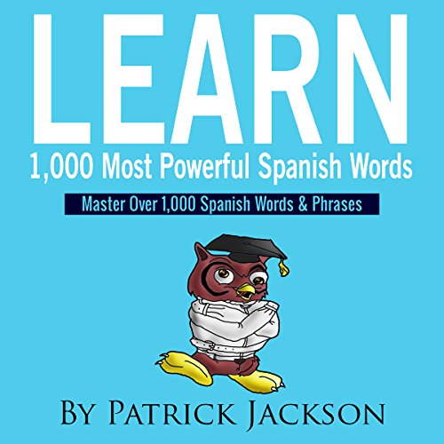 Learn 1,000 Most Powerful Spanish Words Master over 1,000