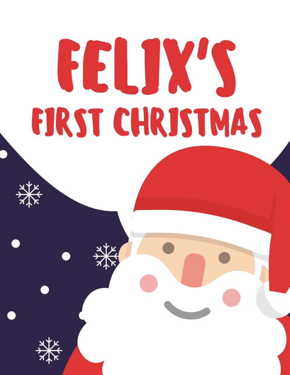 Felix's First Christmas: My First Christmas Series (Personalised Christmas Books!)