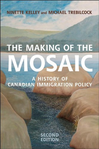 The Making of the Mosaic: A History of Canadian Immigration Policy