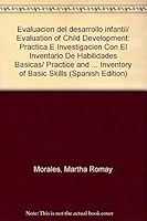 Evaluacion del desarrollo infantil/ Evaluation of Child Development: Practica E Investigacion Con El Inventario De Habilidades Basicas/ Practice and ... Inventory of Basic Skills 6071703115 Book Cover