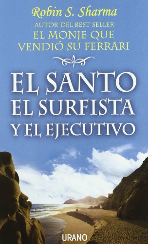 El santo, el surfista y el ejecutivo (Crecimiento personal) (Spanish Edition) El santo, el surfista y el ejecutivo (Crecimiento personal) (Spanish Edition)
