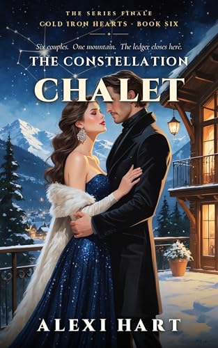 The Constellation Chalet: A Hidden Identity Billionaire Mountain Romance (Cold Iron Hearts Book 6) (English Edition)