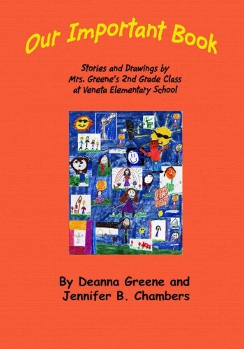 Our Important Book: Stories & Drawings by Mrs. Greene's 2nd Grade Class 2014