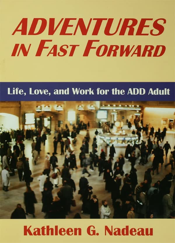 Adventures In Fast Forward: Life, Love and Work for the Add Adult