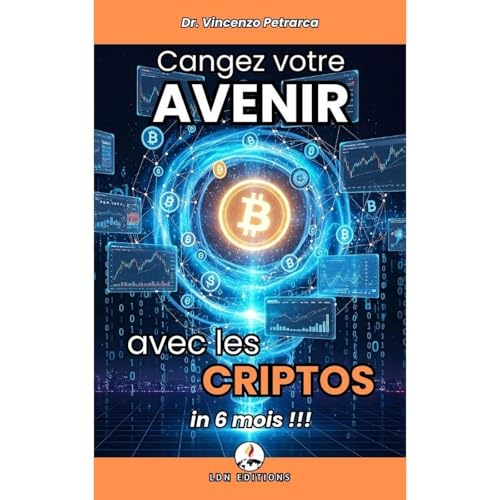 CHANGEZ VOTRE AVENIR AVEC LES CRYPTOS EN 6 MOIS Audiolibro Por Vincenzo Petrarca arte de portada