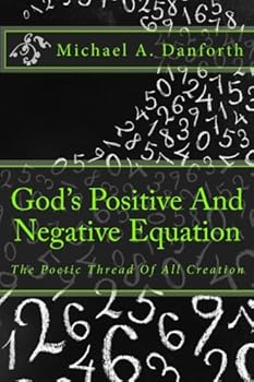 Paperback God's Positive And Negative Equation: The Poetic Thread Of All Creation Book
