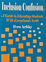 Inclusion Confusion: A Guide to Educating Students with Exceptional Needs 0803962843 Book Cover