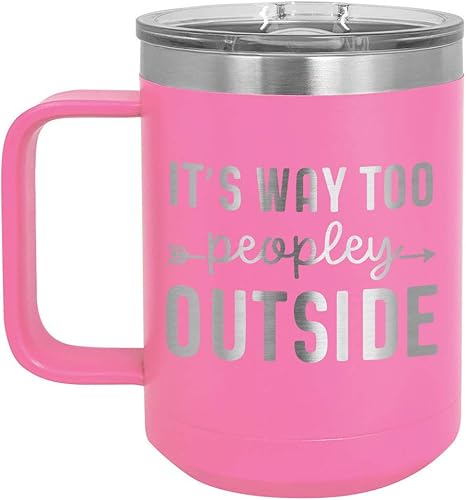 ITS TOO PEOPLEY OUTSIDE Taza de café rosa de 15 oz con tapa deslizante  Taza de café de viaje aislada  Ideas de regalo únicas de mujeres u hombres