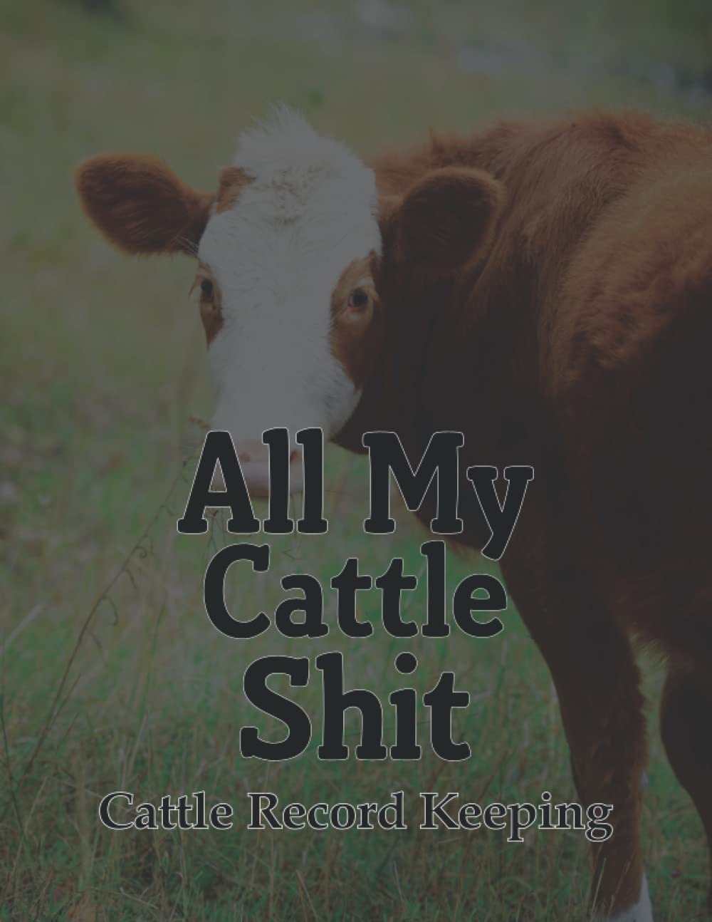 Buy All My Cattle Shit, Cattle Record Keeping The Perfect Ranch And