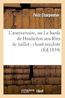 L'Anniversaire, Ou Le Barde de Hradschin Aux Faates de Juillet: Chant Royaliste 2012979289 Book Cover