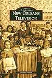 New Orleans Television (LA) (Images of America)