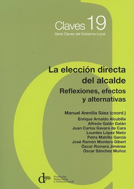 Portada de La Eleccion Directa del Alcalde: Reflexiones Efectos y Alternativas