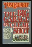 The Big Garage on Clear Shot: Growing Up, Growing Old, and Going Fishing at the End of the Road