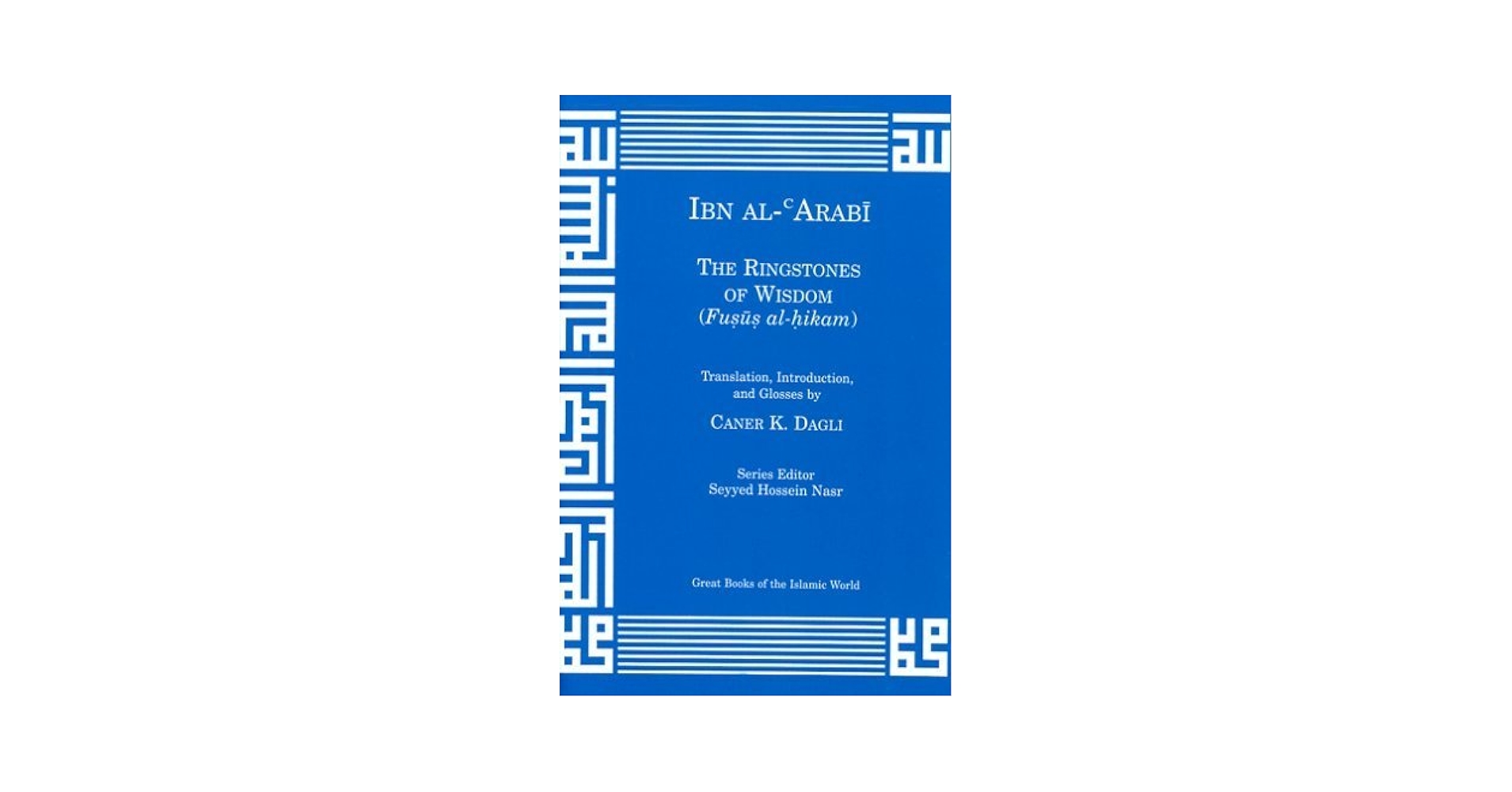 Ringstones of Wisdom (Fusus al-hikam) (Great Books Of The