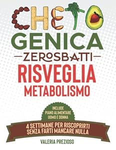 Vedi scheda su Amazon Chetogenica Risveglia Metabolismo: 4 Settimane per riscoprire la nuova te senza farti mancare nulla