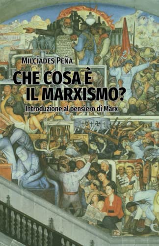 Che cosa è il marxismo?: Introduzione al pensiero di Marx. Note di un corso del 1958