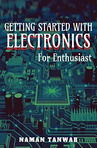 Getting Started With Electronics (Black-white edition) : For enthusiast