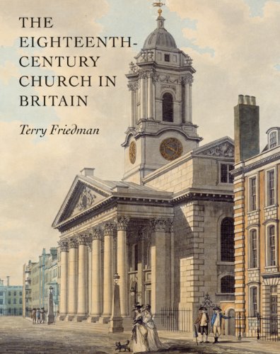 The Eighteenth-Century Church in Britain (Paul Mellon Centre for Studies in British Art)