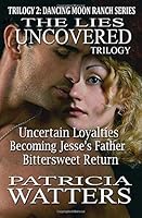 The Lies Uncovered Trilogy: Books 4, 5 and 6 of the Dancing Moon Ranch Series: three titles under one cover 1479215562 Book Cover