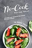 No-Cook Recipe Book: The Best Way to Enjoy Delicious No-Cook Meals (English Edition)