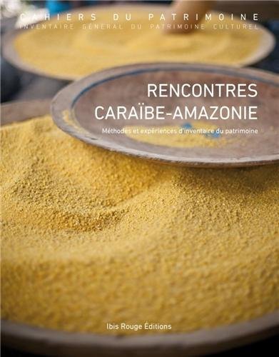 Rencontres Caraïbe-Amazonie, Méthodes et expériences d'inventaire du patrimoine : Actes des