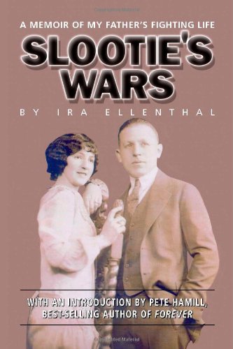 Slootie's Wars: A Memoir of My Father's Fighting Life