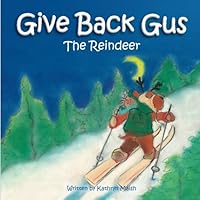 Give Back Gus: The Reindeer 1540827674 Book Cover