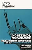 No Debemos No Pagamos: Deuda, saqueo y servidumbre en el capitalismo tardío (CRITICA)