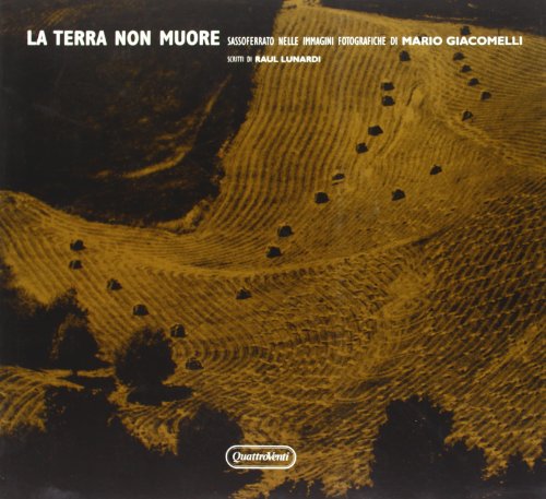  La terra non muore. Sassoferrato nelle immagini fotografiche di Mario Giacomelli