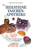 Die Heilsteine-Taschenapotheke: Mit wenigen Steinen viel bewirken - Michael Gienger 