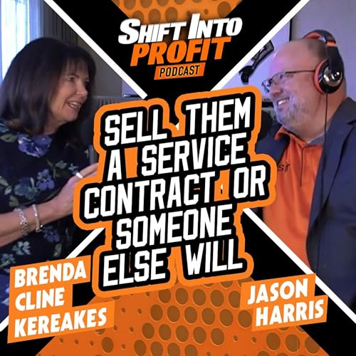 Sell them a Service Contract or Someone else will | Shift into Profit Podcast