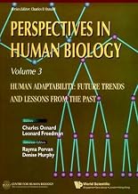 HUMAN ADAPTABILITY: FUTURE TRENDS AND LESSONS FROM THE PAST, PERSPECTIVE IN HUMAN BIOLOGY, VOL 3 (Perspectives in Human Biology)