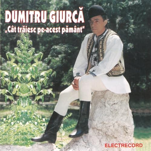 Play Cât trăiesc peacest pământ by Dumitru Giurcă on Amazon Music