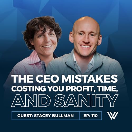 110 | The CEO Mistakes Costing You Profit, Time, and Sanity with Stacey Bullman Podcast Por  arte de portada
